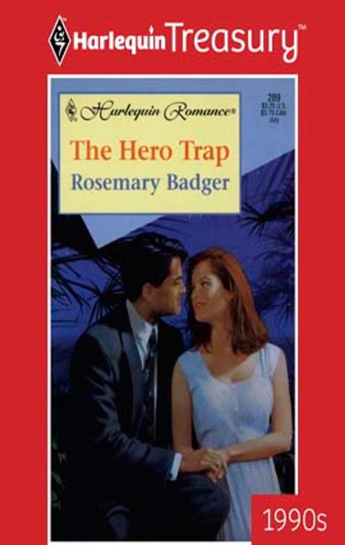 Cover of the book The Hero Trap by Rosemary Badger, Harlequin