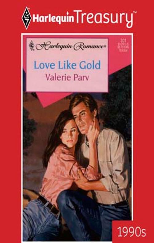 Cover of the book Love Like Gold by Valerie Parv, Harlequin