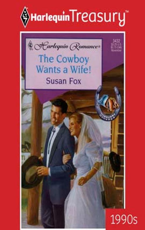 Cover of the book The Cowboy Wants a Wife! by Susan Fox, Harlequin