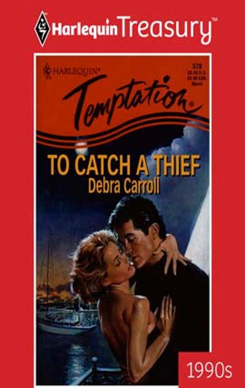 Cover of the book To Catch a Thief by Debra Carroll, Harlequin