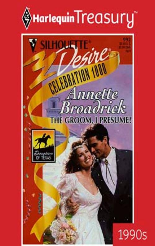 Cover of the book The Groom, I Presume? by Annette Broadrick, Harlequin