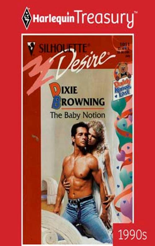 Cover of the book The Baby Notion by Dixie Browning, Harlequin