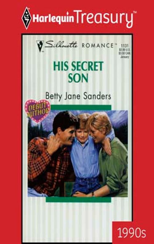 Cover of the book His Secret Son by Betty Jane Sanders, Harlequin