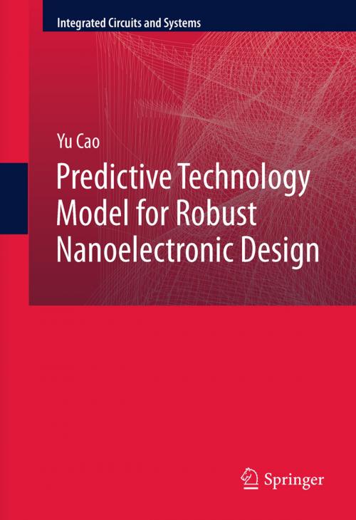 Cover of the book Predictive Technology Model for Robust Nanoelectronic Design by Yu Cao, Springer US