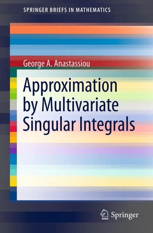 Cover of the book Approximation by Multivariate Singular Integrals by George A. Anastassiou, Springer New York