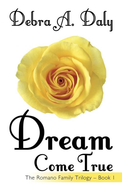 Cover of the book Dream Come True by Debra A. Daly, iUniverse