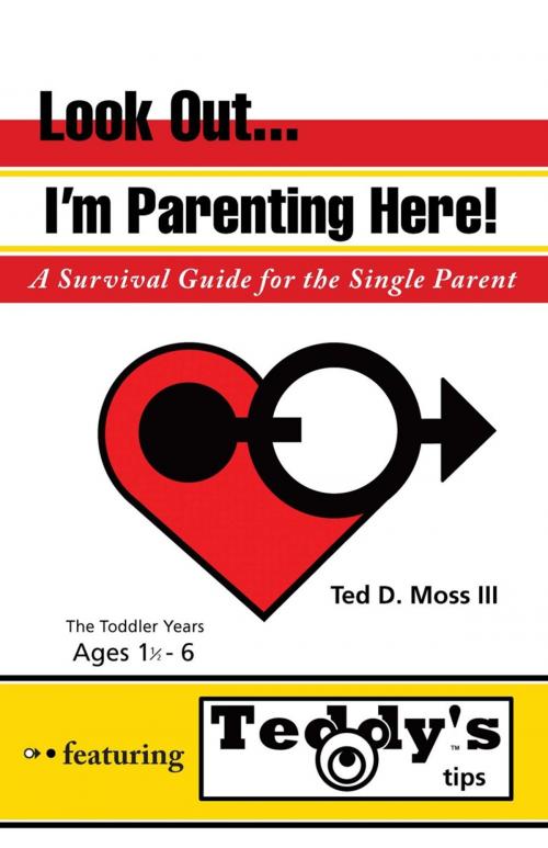 Cover of the book Look Out, I’M Parenting Here by Ted D. Moss III, iUniverse