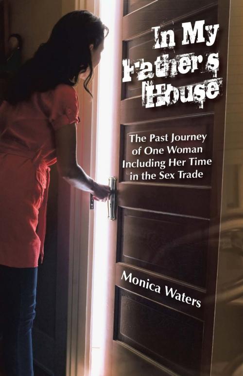 Cover of the book In My Father’S House by Monica Waters, iUniverse