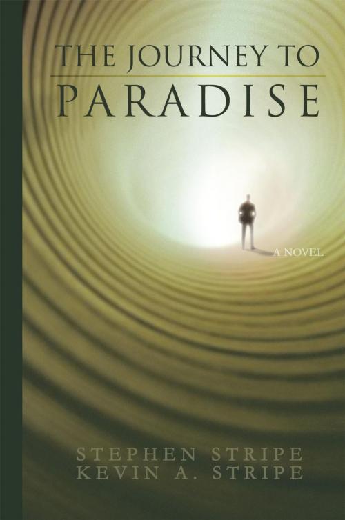 Cover of the book The Journey to Paradise by Kevin A. Stripe, Stephen Stripe, iUniverse