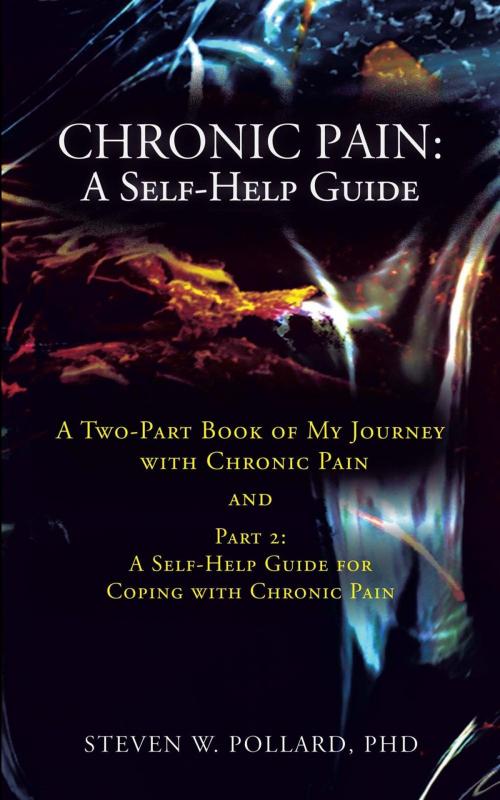 Cover of the book Chronic Pain: a Self-Help Guide by Steven W. Pollard, iUniverse