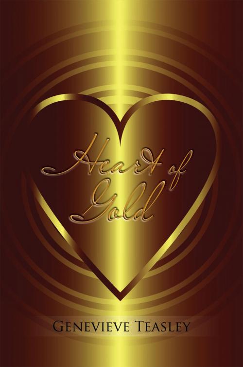 Cover of the book Heart of Gold by Genevieve Teasley, Xlibris US