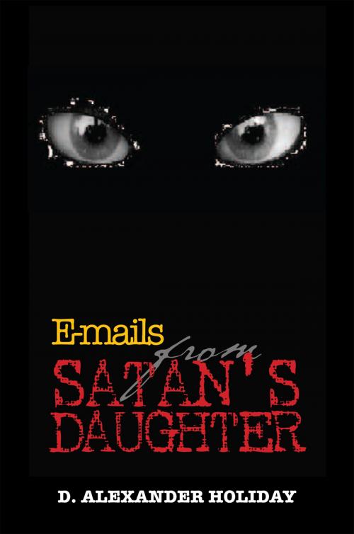 Cover of the book E-Mails from Satan's Daughter by D. Alexander Holiday, Xlibris US