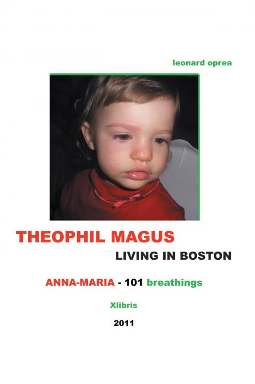 Cover of the book Theophil Magus Living in Boston - Anna-Maria 101 Breathings by Leonard Oprea, Xlibris US