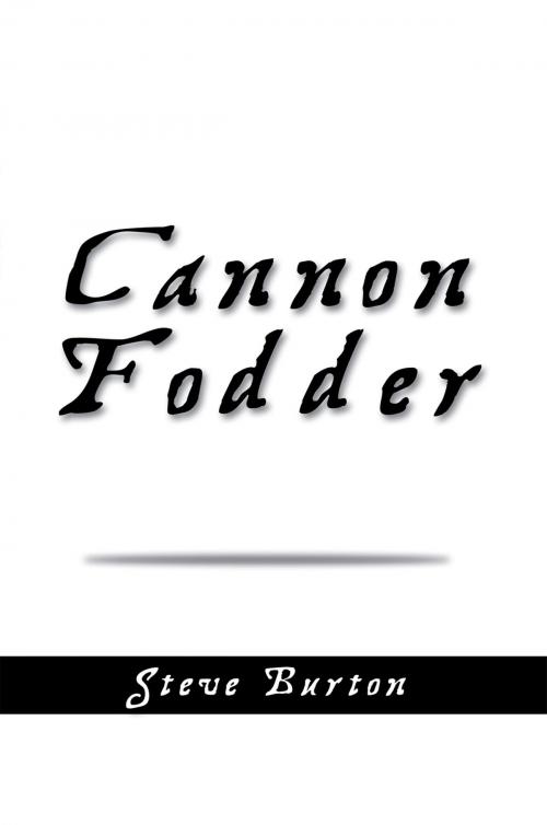 Cover of the book Cannon Fodder by Steve Burton, Xlibris US
