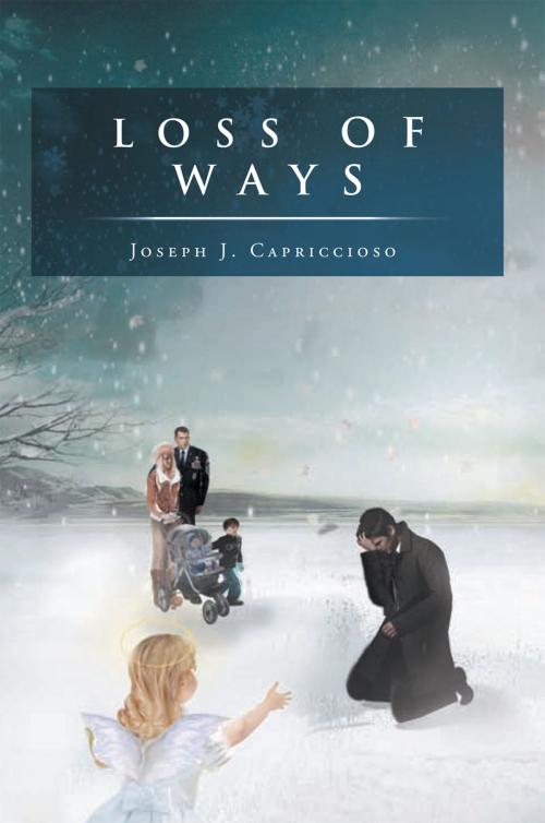 Cover of the book Loss of Ways by Joseph J. Capriccioso, Xlibris US