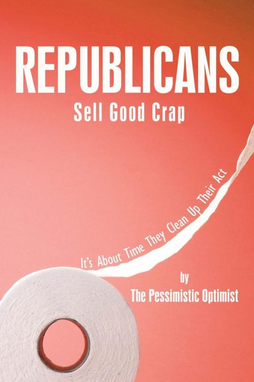 Cover of the book Republicans Sell Good Crap by The Pessimistic Optimist, AuthorHouse