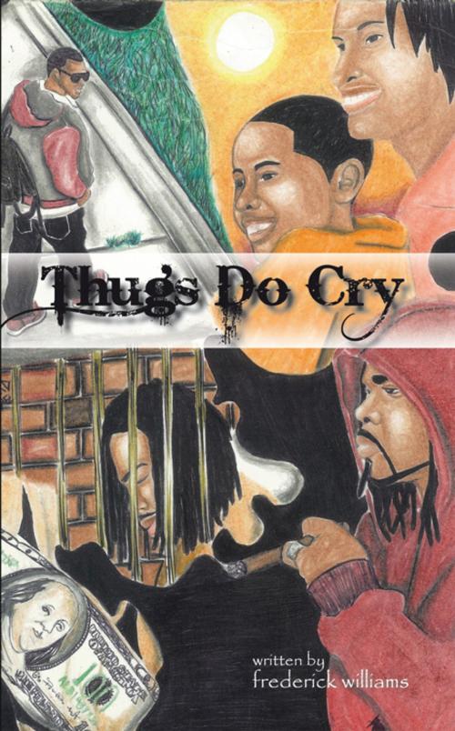 Cover of the book Thugs Do Cry by Frederick Williams, AuthorHouse