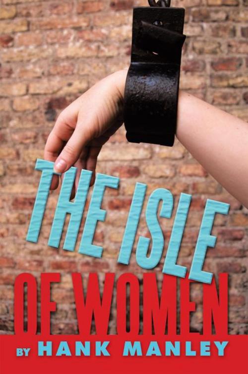 Cover of the book The Isle of Women by Hank Manley, AuthorHouse