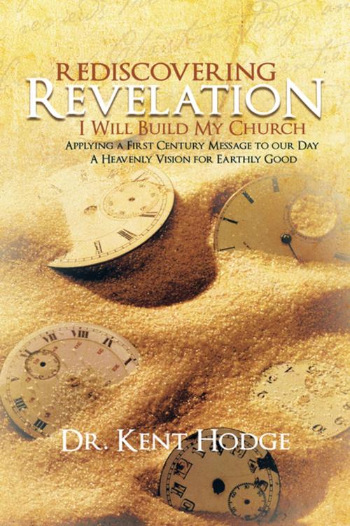 Cover of the book Rediscovering Revelation by Dr. Kent Hodge, AuthorHouse UK