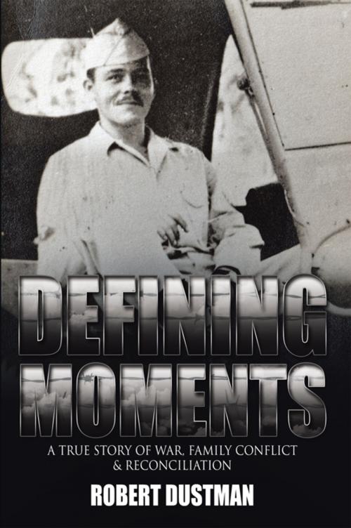 Cover of the book Defining Moments by ROBERT DUSTMAN, AuthorHouse
