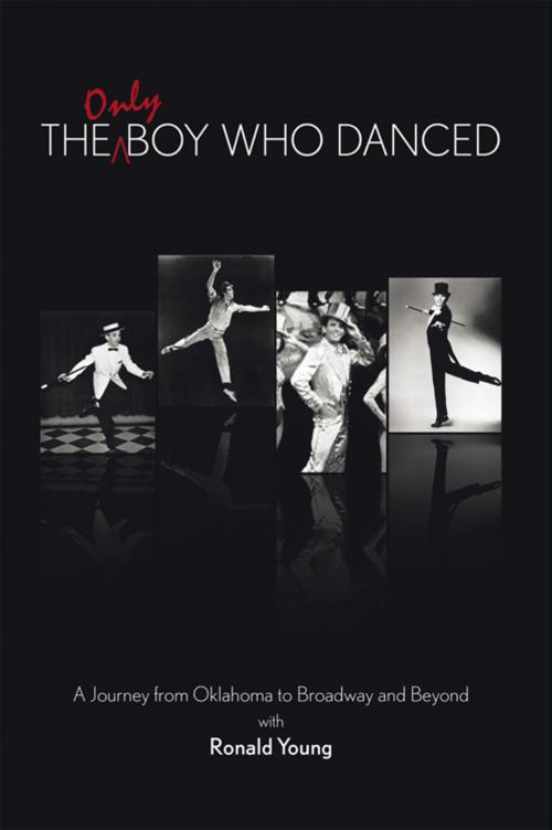 Cover of the book The Only Boy Who Danced by Ronald Jay Young, AuthorHouse