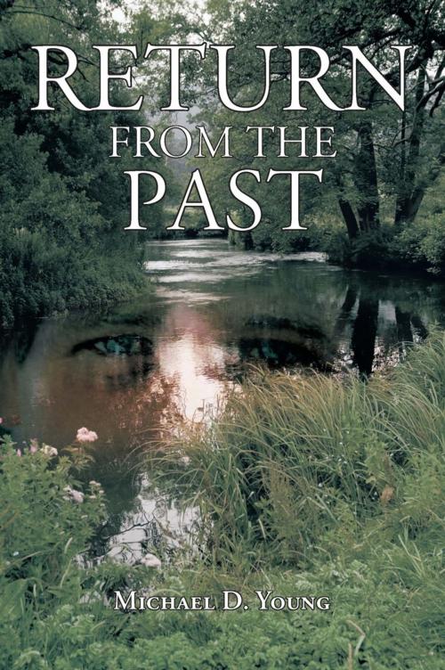 Cover of the book Return from the Past by Michael D. Young, AuthorHouse