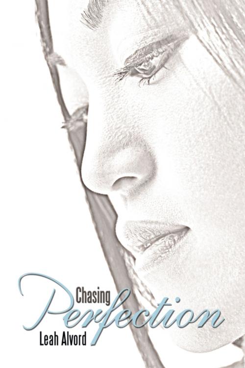 Cover of the book Chasing Perfection by Leah Alvord, AuthorHouse