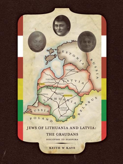 Cover of the book Jews of Lithuania and Latvia: the Graudans by Keith W. Kaye, AuthorHouse