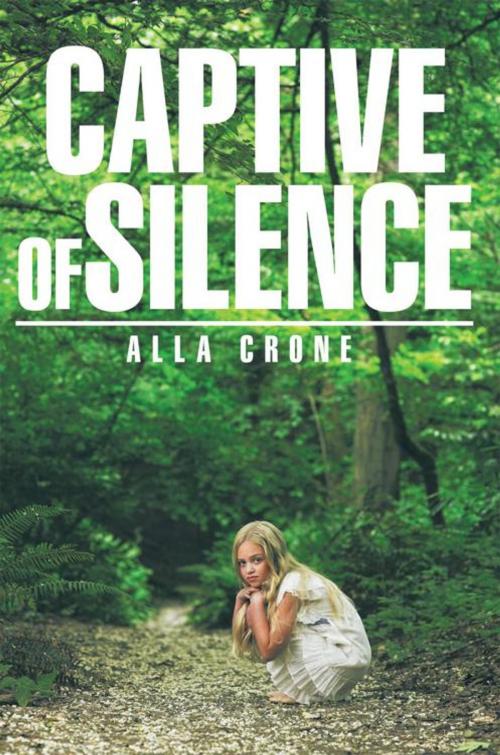 Cover of the book Captive of Silence by Alla Crone, AuthorHouse