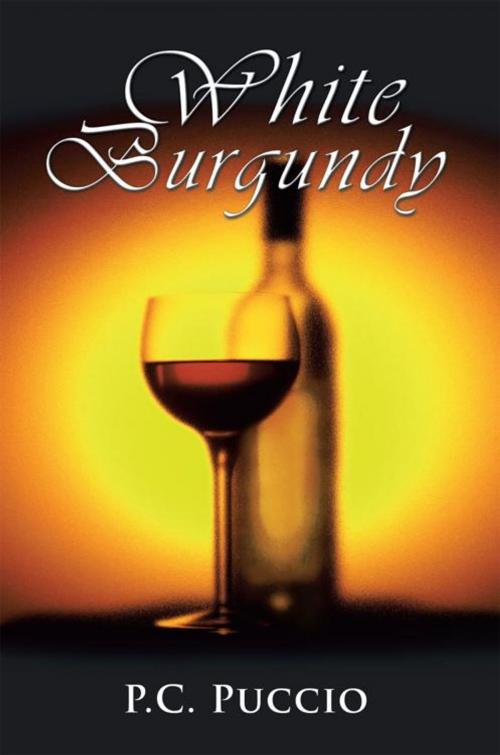 Cover of the book White Burgundy by P.C. Puccio, AuthorHouse