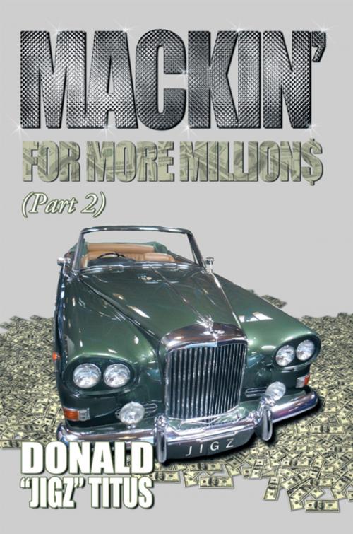 Cover of the book Mackin for More Millions (Pt-2) by Donald Jigz Titus, AuthorHouse