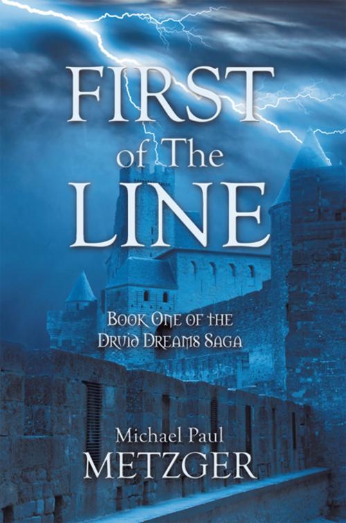 Cover of the book First of the Line by Michael Paul Metzger, AuthorHouse