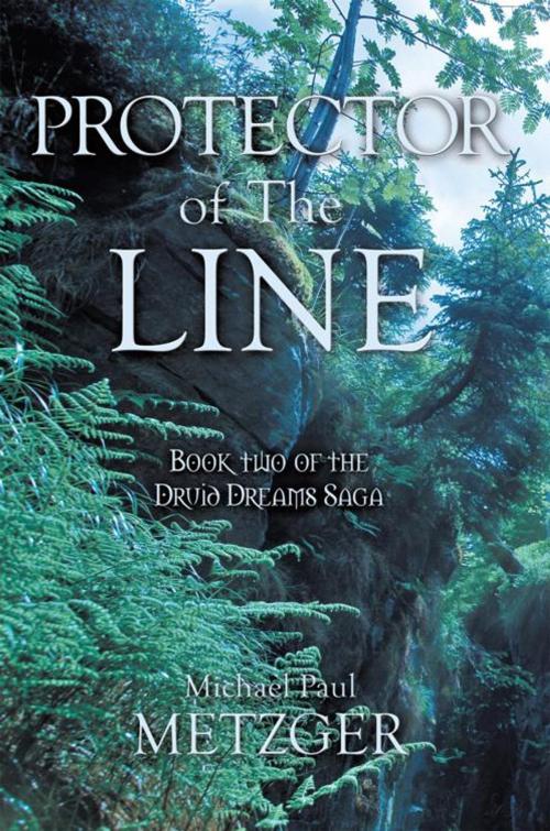 Cover of the book Protector of the Line by Michael Paul Metzger, AuthorHouse