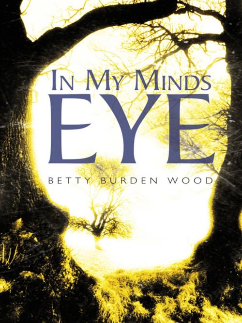 Cover of the book In My Minds Eye by Betty Burden Wood, AuthorHouse