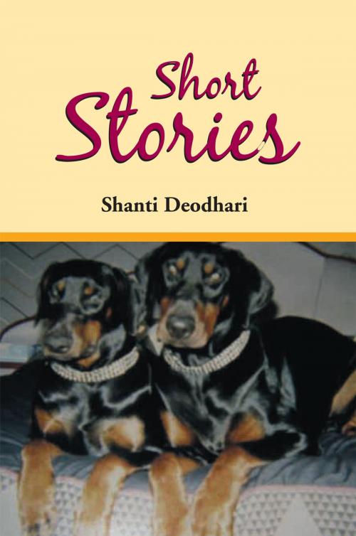 Cover of the book Short Stories by Shanti Deodhari, Xlibris UK