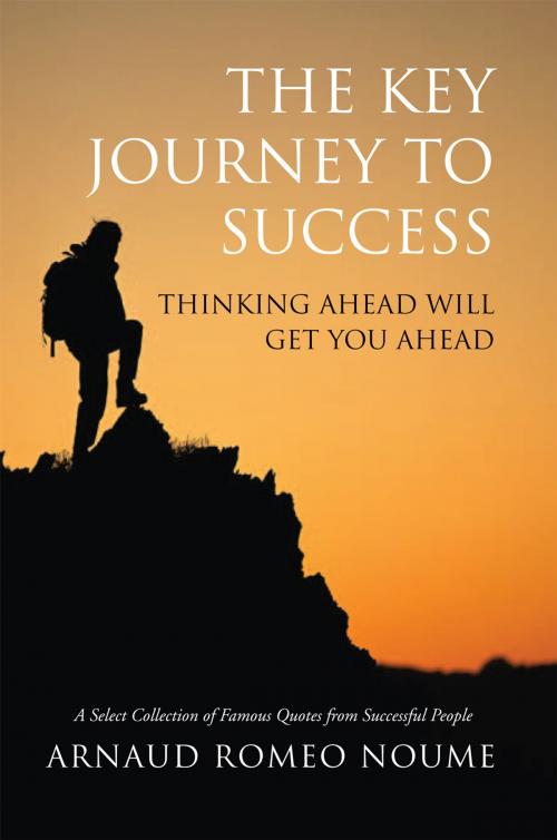 Cover of the book The Key Journey to Success by Arnaud Romeo Noume, Xlibris UK