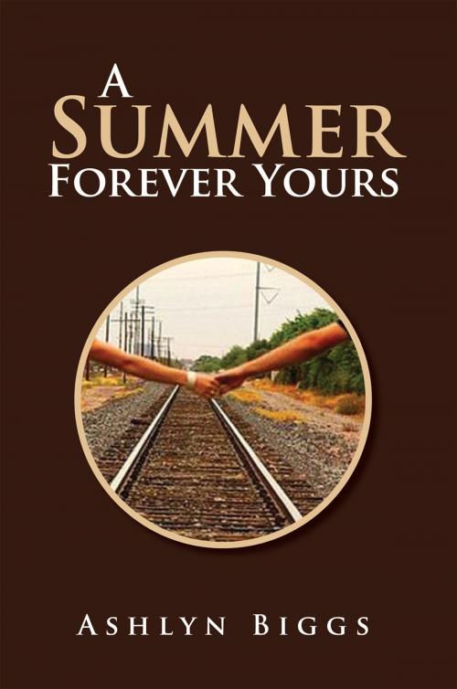 Cover of the book A Summer Forever Yours by Ashlyn Biggs, Xlibris US