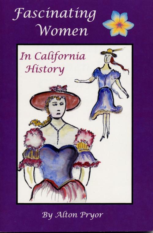 Cover of the book Fascinating Women In California History by Alton Pryor, Alton Pryor