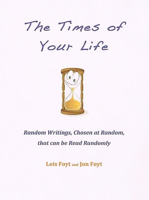 Cover of the book The Times of Your Life by Jon Foyt, Jon Foyt
