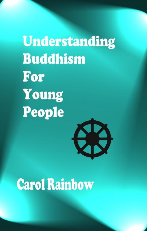 Cover of the book Understanding Buddhism for Young People by Carol Rainbow, Carol Rainbow