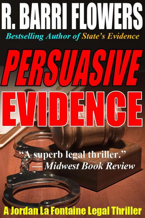 Cover of the book Persuasive Evidence: A Jordan La Fontaine Legal Thriller by R. Barri Flowers, R. Barri Flowers