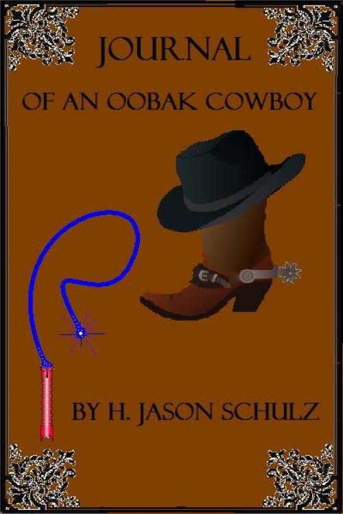 Cover of the book Journal Of An Oobax Cowboy by H Jason Schulz, H Jason Schulz