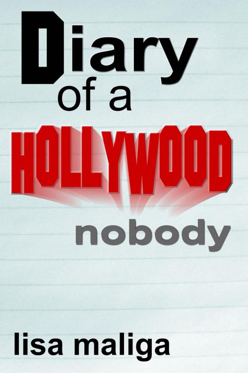 Cover of the book Diary of a Hollywood Nobody by Lisa Maliga, Lisa Maliga