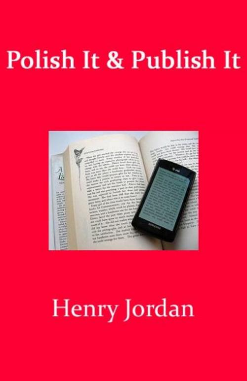 Cover of the book Polish It & Publish It by Henry Jordan, Hank10 Publishing