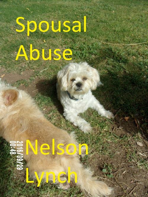 Cover of the book Spousal Abuse by Nelson Lynch, Nelson Lynch