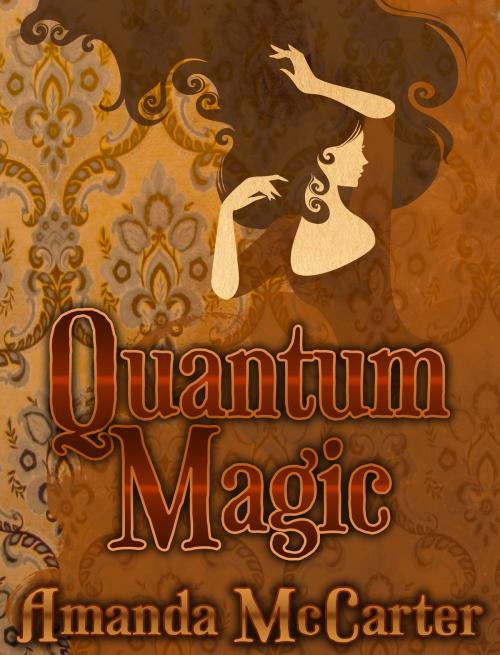 Cover of the book Quantum Magic by Amanda McCarter, Amanda McCarter