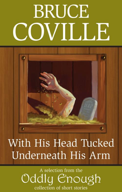 Cover of the book With His Head Tucked Underneath His Arm by Bruce Coville, Bruce Coville