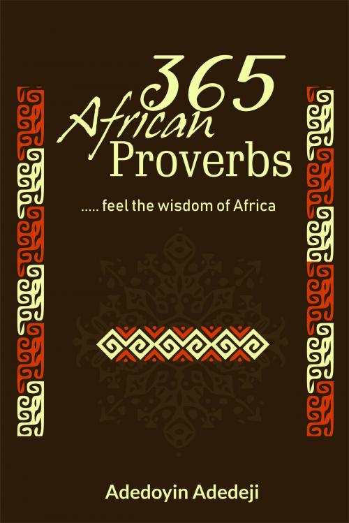 Cover of the book 365 African Proverbs by Adedoyin Adedeji, Adedoyin Adedeji