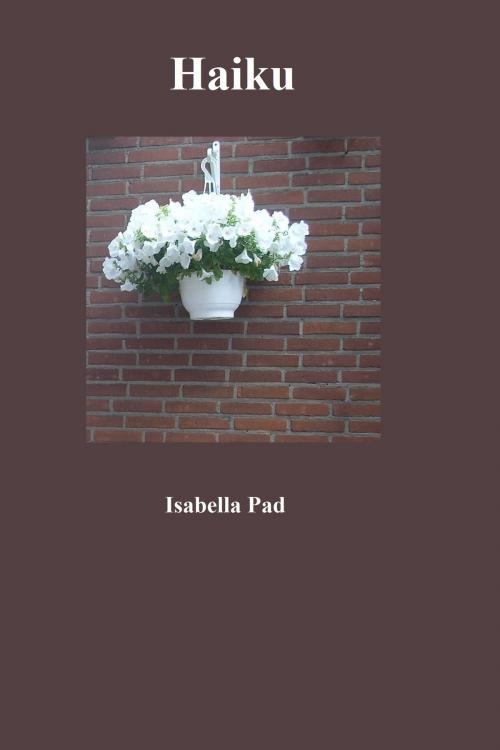 Cover of the book Haiku by Isabella Pad, Isabella Pad