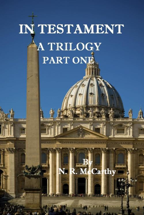 Cover of the book In Testament: A Trilogy - Part One by N. R. McCarthy, N. R. McCarthy